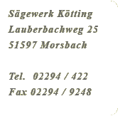 Anschrift Sägewerk Kötting